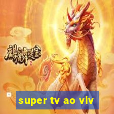 super tv ao viv